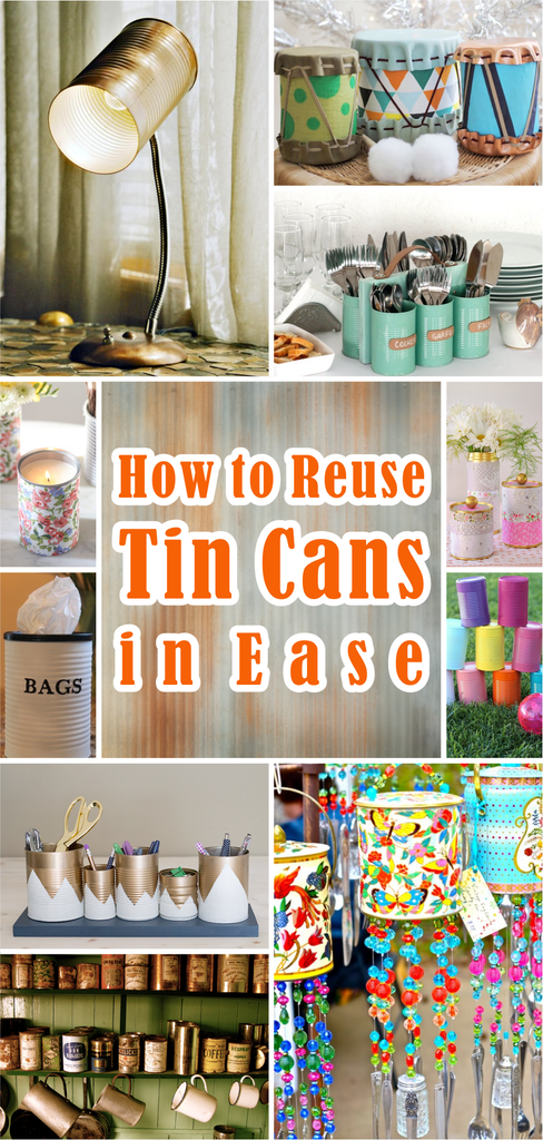 How to Reuse Tin Cans in Ease