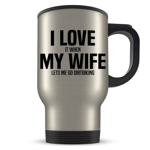 Dirt Bike Travel Mug - Funny Dirt Biking Gift for Husband - Gag Coffee Cup for Dirtbiking Enthusiast Married Men - Best I Love My Wife Present Idea for Him